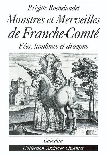 Couverture de Monstres et merveilles de Franche-Comté : fées, fantômes et dragons