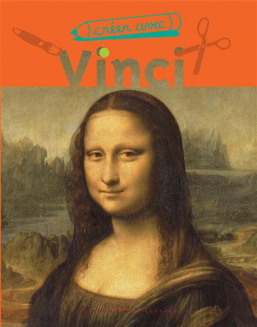 Couverture de Créer avec Léonard de Vinci