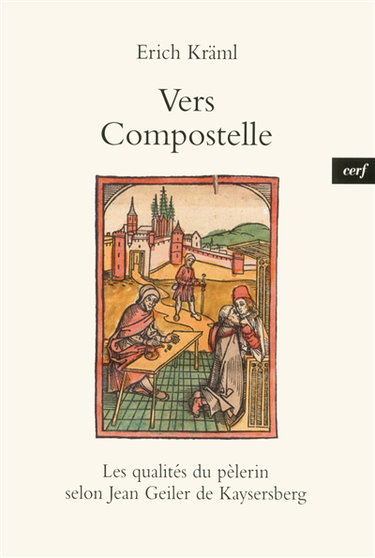 Couverture de Vers Compostelle : les qualités du pèlerin selon Jean Geiler de Kaysersberg