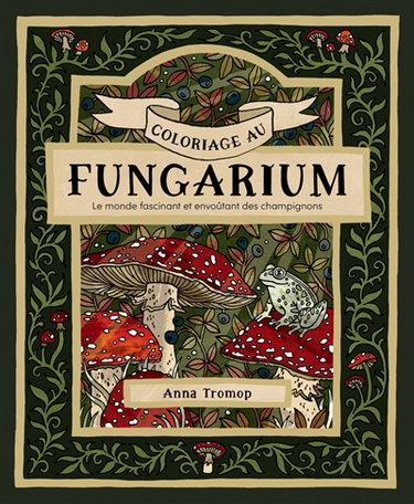 Couverture de Coloriage au fungarium : le monde fascinant et envoûtant des champignons