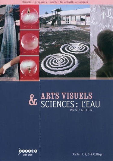 Couverture de Arts visuels & sciences : l'eau : cycle 1, 2, 3 & collège
