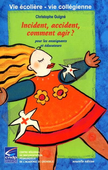 Couverture de Incident, accident, comment agir ? : pour les enseignants et éducateurs