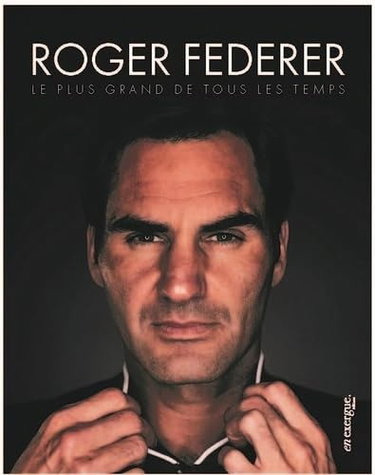 Couverture de Roger Federer : le plus grand de tous les temps