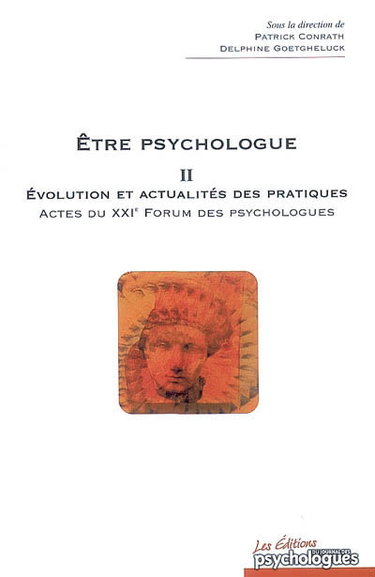 Couverture de Etre psychologue. Vol. 2. Evolution et actualités des pratiques : actes du XXIe Forum professionnel des psychologues