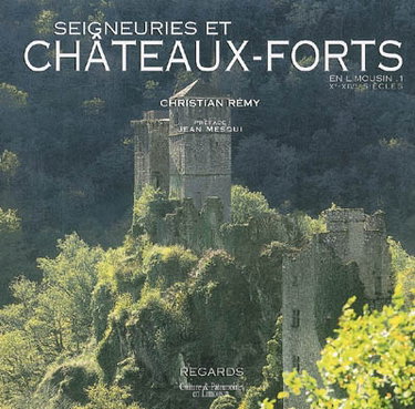 Couverture de Seigneuries et châteaux forts en Limousin. Vol. 1. Le temps du castrum : Xe-XIVe siècles