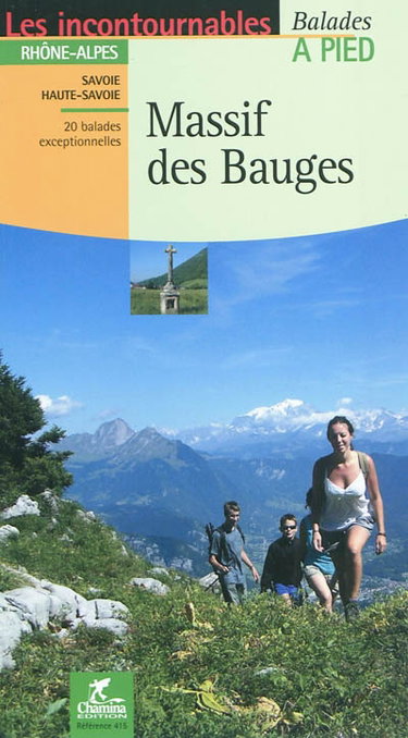 Couverture de Massif des Bauges : Rhône-Alpes, Savoie, Haute-Savoie : 20 balades exceptionnelles