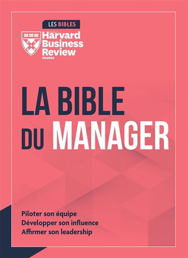 Couverture de La bible du manager : piloter son équipe, développer son influence, affirmer son leadership