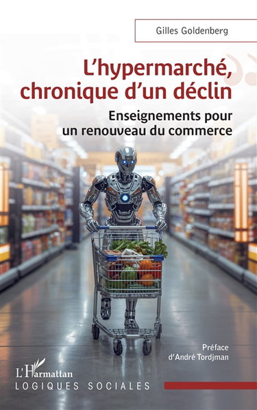 Couverture de L'hypermarché, chronique d'un déclin : enseignements pour un renouveau du commerce