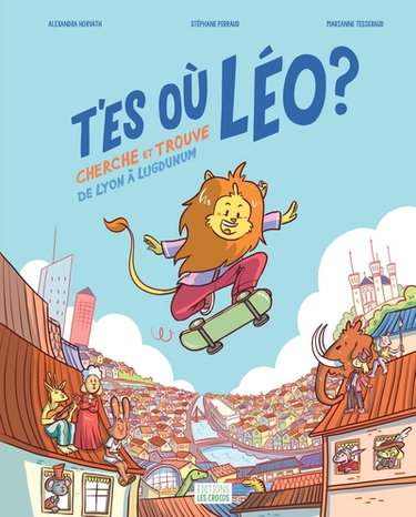 Couverture de T'es où Léo ? : cherche et trouve de Lion à Lugdunum