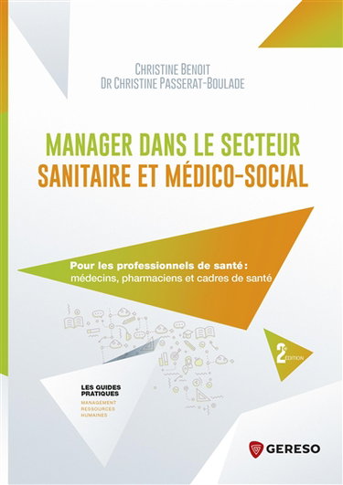 Couverture de Manager dans le secteur sanitaire et médico-social : pour les professionnels de santé : médecins, pharmaciens et cadres de santé
