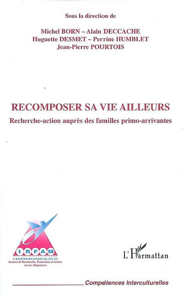 Couverture de Recomposer sa vie ailleurs : recherche-action auprès des familles primo-arrivantes
