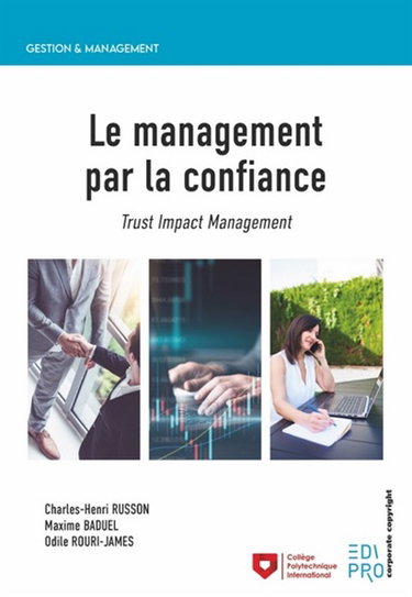 Couverture de Le management par la confiance : trust and impacts management : les nouvelles formes de management