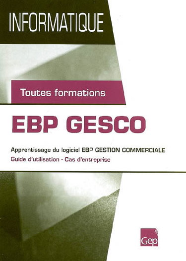 Couverture de EBP Gesco : guide d'utilisation et cas d'entreprise EBP gestion commerciale : pochette de l'élève, toutes formations
