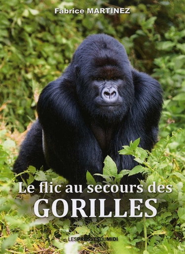 Couverture de Le flic au secours des gorilles par Fabrice Martinez