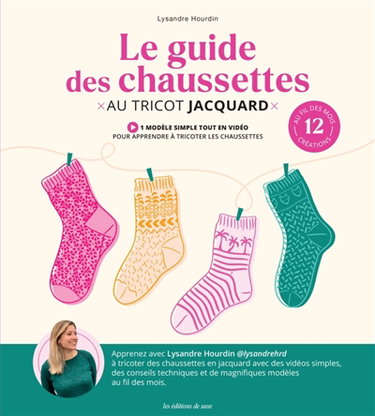 Couverture de Le guide des chaussettes au tricot jacquard : 12 créations au fil des mois par Lysandre Hourdin