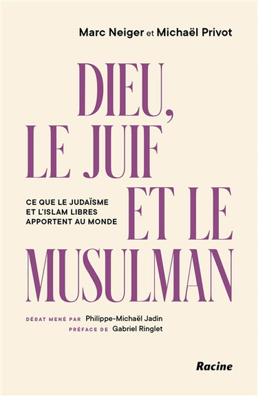 Couverture de Dieu, le Juif et le musulman : ce que le judaïsme et l'islam libres apportent au monde par Marc Neiger