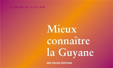 Couverture de Mieux connaître la Guyane : programme d'histoire, de géographie, d'éducation à l'environnement, de langues et de cultures créoles par France. Académie (Guyane)