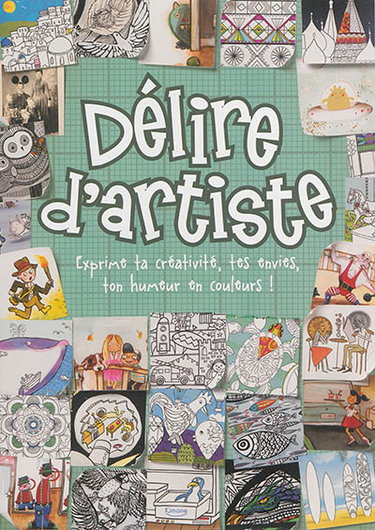 Couverture de Délire d'artiste : exprime ta créativité, tes envies, ton humeur en couleurs ! par Collectif
