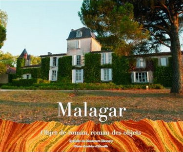 Couverture de Malagar : objet de roman, roman des objets
