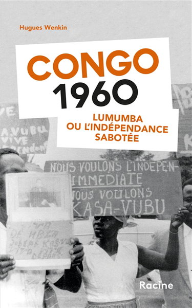 Couverture de Congo 1960 : Lumumba ou l'indépendance sabotée par Hugues Wenkin