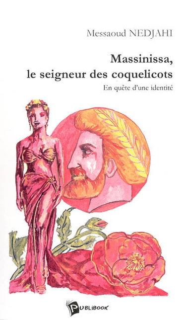 Couverture de Massinissa, le seigneur des coquelicots : en quête d'une identité par Messaoud Nadjahi