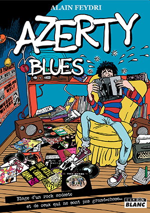 Couverture de Azerty blues : éloge d'un rock modeste et de ceux qui ne sont pas grand-chose... par Alain Feydri