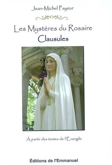 Couverture de Les mystères du rosaire : clausules : à partir des textes de l'Evangile par Jean-Michel Payeur