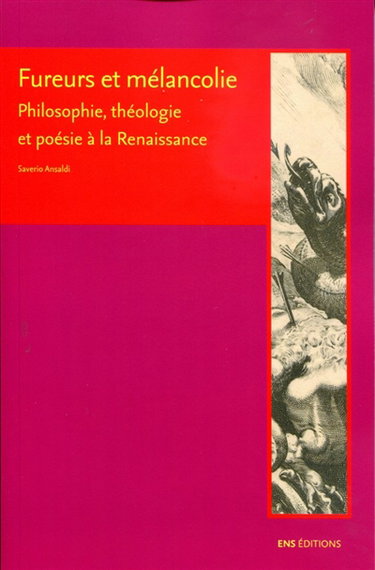 Couverture de Fureurs et mélancolie : philosophie, théologie et poésie à la Renaissance par Saverio Ansaldi