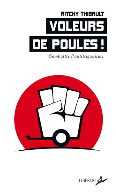 Couverture de Voleurs de poules ! : combattre l'antitsiganisme par Ritchy Thibault