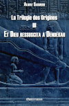 Couverture de La Trilogie des Origines III : Et Dieu ressuscita à Dendérah par Albert Slosman
