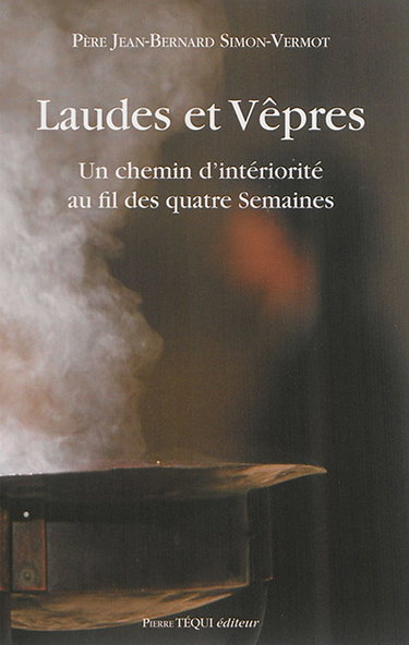 Couverture de Laudes et vêpres : un chemin d'intériorité au fil des quatre semaines par Jean-Bernard Simon-Vernot