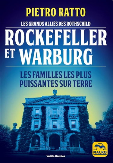 Couverture de Rockefeller et Warburg : les grands alliés des Rothschild : les familles les plus puissantes sur Terre par Pietro Ratto