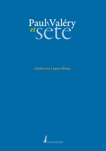 Couverture de Paul Valéry et Sète par Catherine Lopez-Dréau