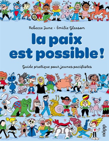 Couverture de La paix est possible ! : guide pratique pour jeunes pacifistes par Rebecca June
