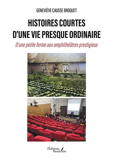 Couverture de Histoires courtes d'une vie presque ordinaire : D'une petite ferme aux amphithéâtres prestigieux par Geneviève Causse-Broquet