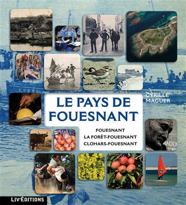 Couverture de Le pays de Fouesnant : Fouesnant, La Forêt-Fouesnant, Clohars-Fouesnant par Cyrille Maguer