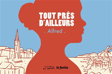 Couverture de Tout près d'ailleurs par Alfred