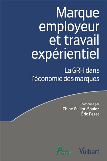 Couverture de Marque employeur et travail expérientiel : la GRH dans l'économie des marques par Chloé Guillot-Soulez
