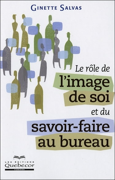 Couverture de Le rôle de l'image de soi et du savoir-faire au bureau par Ginette Salvas