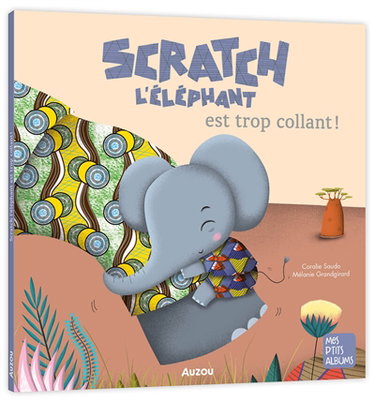 Couverture de Scratch l'éléphant est trop collant ! par Coralie Saudo