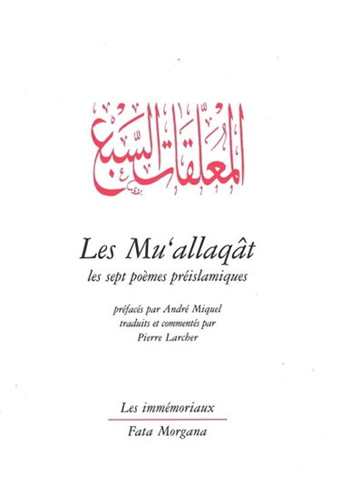 Couverture de Les Mu'allaqât : les sept poèmes préislamiques