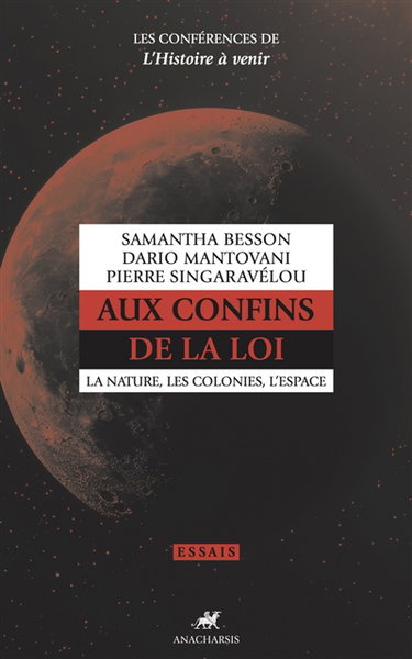 Couverture de Les conférences de l'histoire à venir. Vol. 1. Aux confins de la loi : la nature, les colonies, l'espace