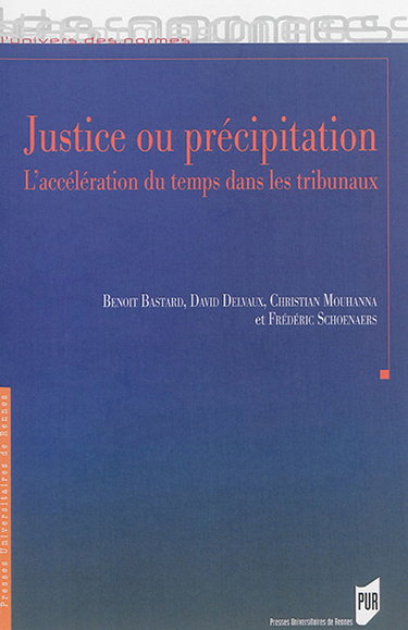 Couverture de Justice ou précipitation : l'accélération du temps dans les tribunaux