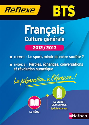 Couverture de Français culture générale, BTS, 2012-2013 : thème 1, le sport, miroir de notre société ? : thème 2, paroles, échanges, conversations et révolution numérique par Isabelle Ansel-Lambert