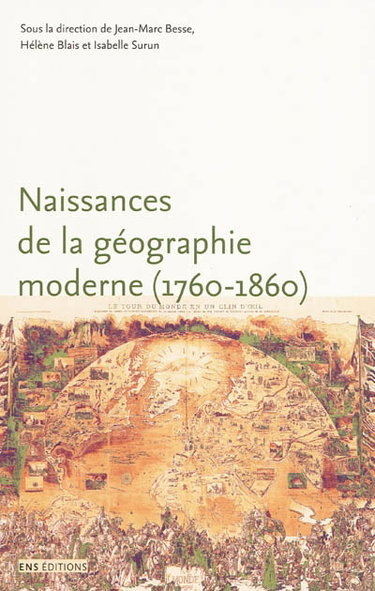 Couverture de Naissances de la géographie moderne (1760-1860) : lieux, pratiques et formation des savoirs de l'espace par Jean-Marc Besse