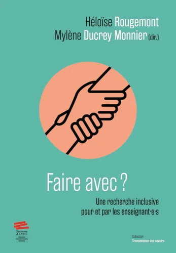 Couverture de Faire avec ? : une recherche inclusive pour et par les enseignant.e.s par Héloïse Rougemont