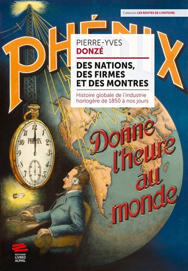 Couverture de Des nations, des firmes et des montres : histoire globale de l'industrie horlogère de 1850 à nos jours par Pierre-Yves Donzé
