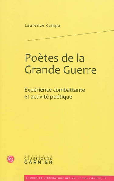 Couverture de Poètes de la Grande Guerre : expérience combattante et activité poétique par Laurence Campa
