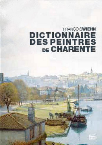 Couverture de Dictionnaire des peintres de Charente par François Wiehn