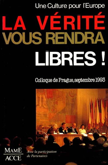 Couverture de La vérité vous rendra libres ! : colloque de Prague, 6-11 sept. 1993 par Association des colloques culturels européens
